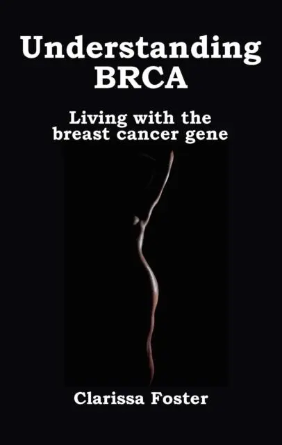 Cover: 9781781611203 | Understanding BRCA | Living with the breast cancer gene | Foster
