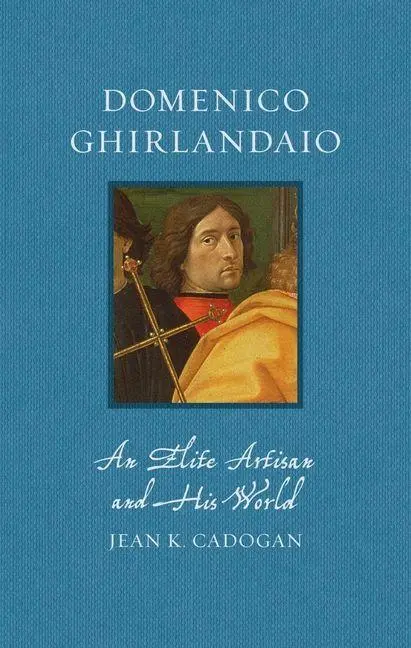 Cover: 9781836391203 | Domenico Ghirlandaio | An Elite Artisan and His World | Jean K Cadogan