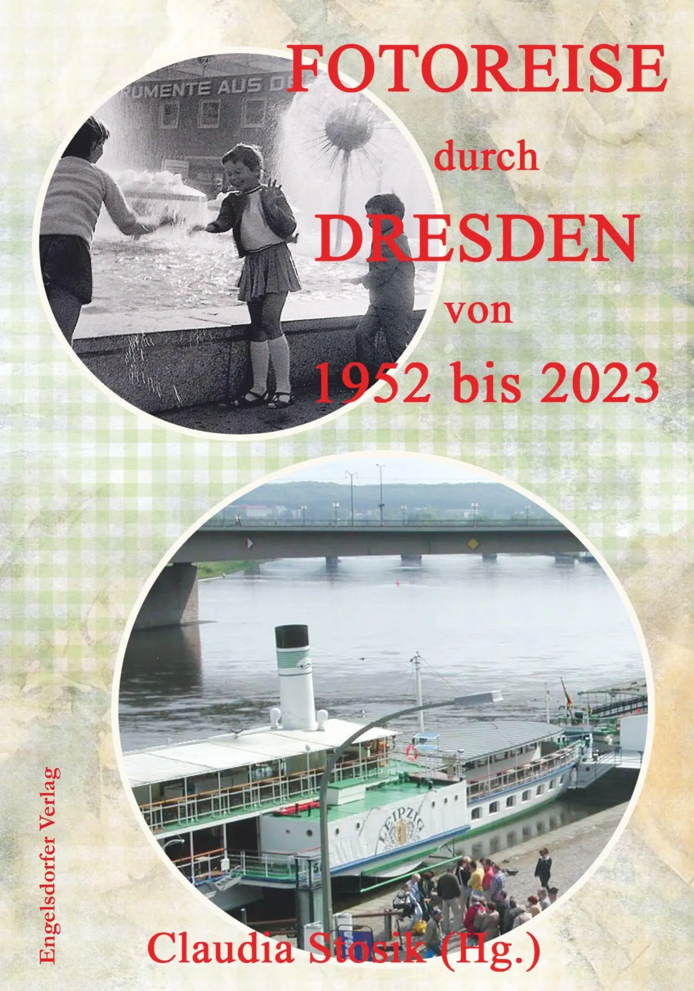 Cover: 9783690951203 | Fotoreise durch Dresden von 1952 bis 2023 | Claudia Stosik | Buch