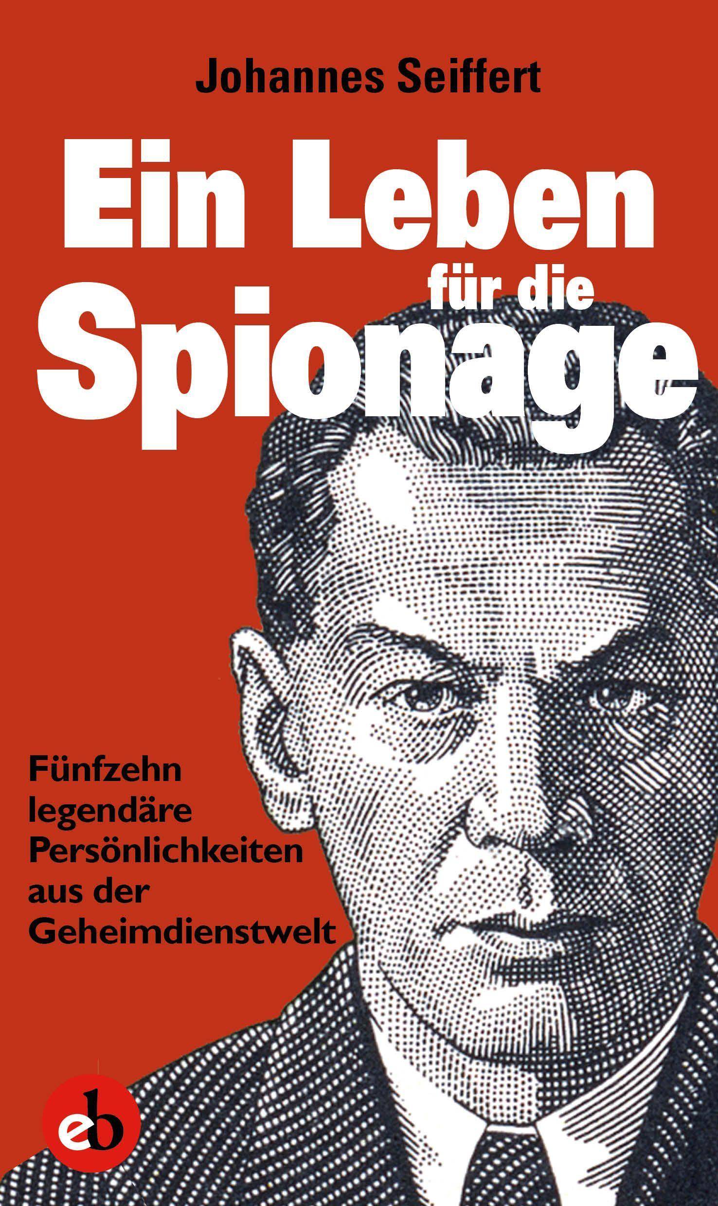 Cover: 9783958411203 | Ein Leben für die Spionage | Johannes Seiffert | Taschenbuch | 240 S.