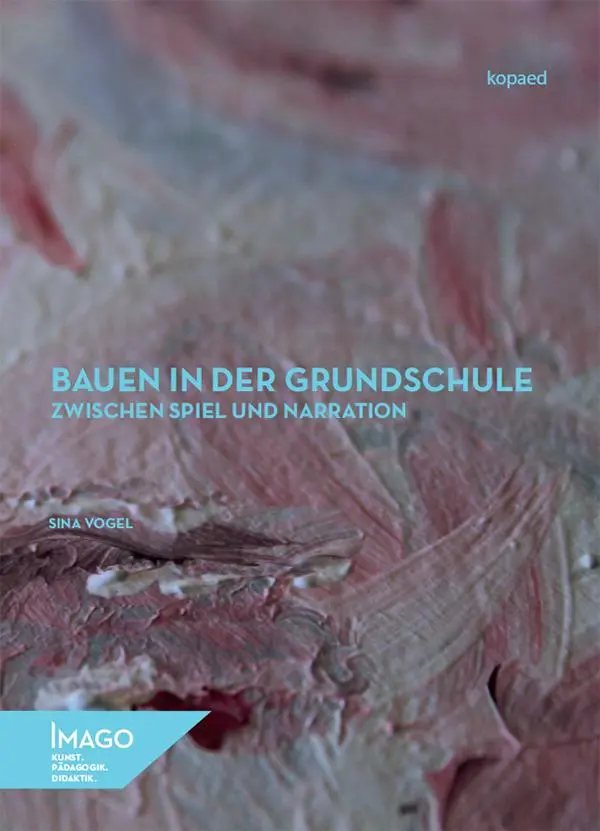 Cover: 9783968481203 | Bauen in der Grundschule zwischen Spiel und Narration | Sina Vogel