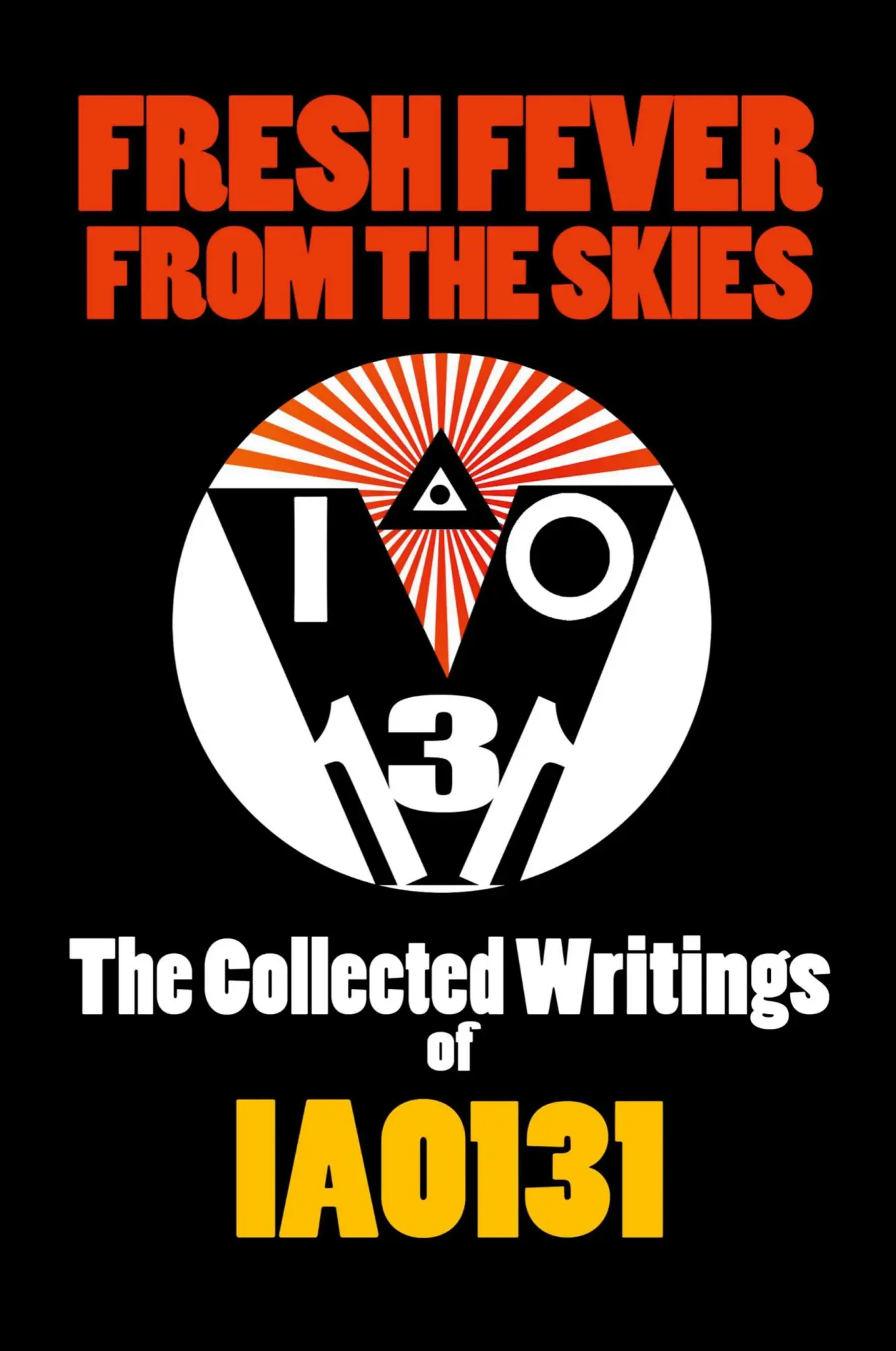 Cover: 9781312401303 | Fresh Fever From the Skies | The Collected Writings of IAO131 | Iao131