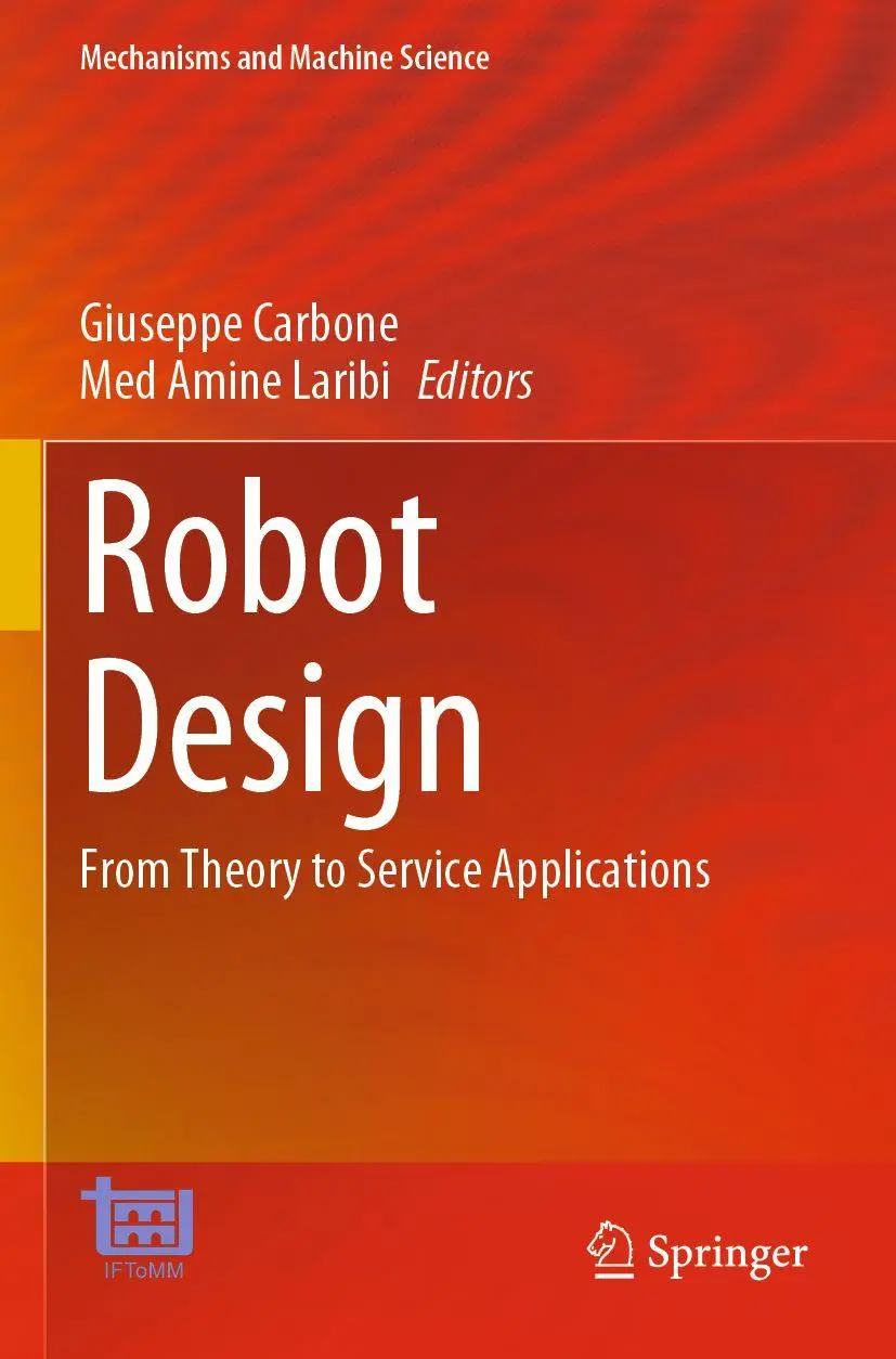 Robot Design: From Theory to Service Applications (Mechanisms and Machine Science, 123, Band 123)