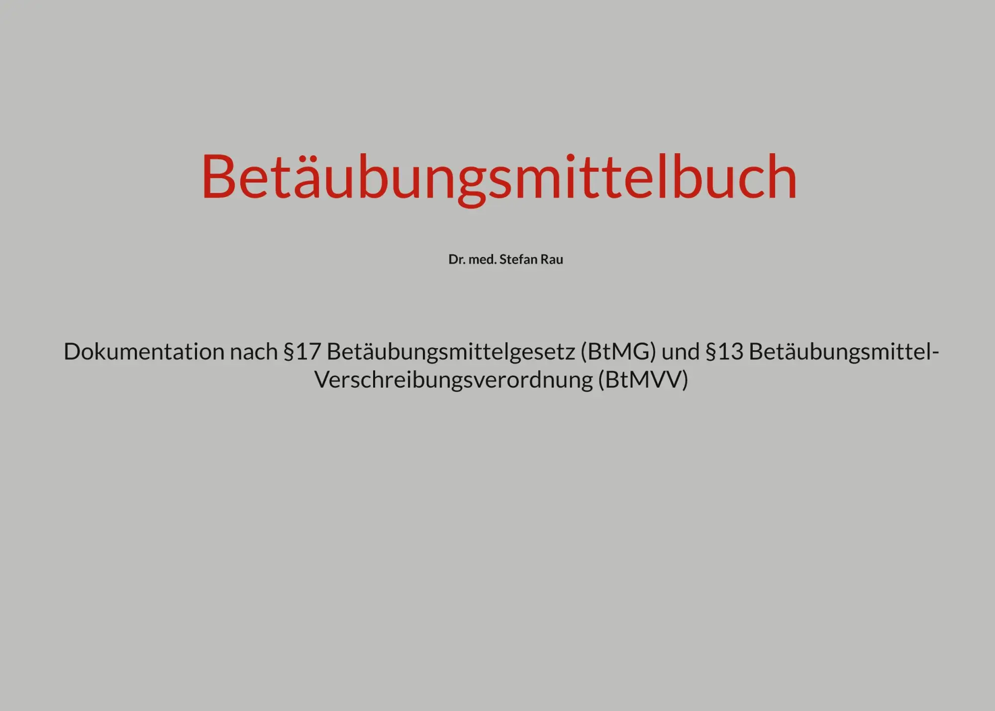 Betäubungsmittelbuch: Dokumentation nach §17 Betäubungsmittelgesetz (BtMG) und §13 Betäubungsmittel-Verschreibungsverordnung (BtMVV)