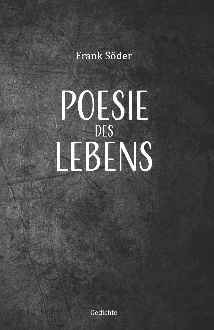 Cover: 9783758101403 | Poesie des Lebens | Gedichte | Frank Söder | Taschenbuch | Deutsch