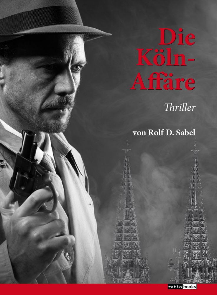 Cover: 9783961361403 | Die Köln-Affäre | Thriller | Rolf D. Sabel | Taschenbuch | 468 S.