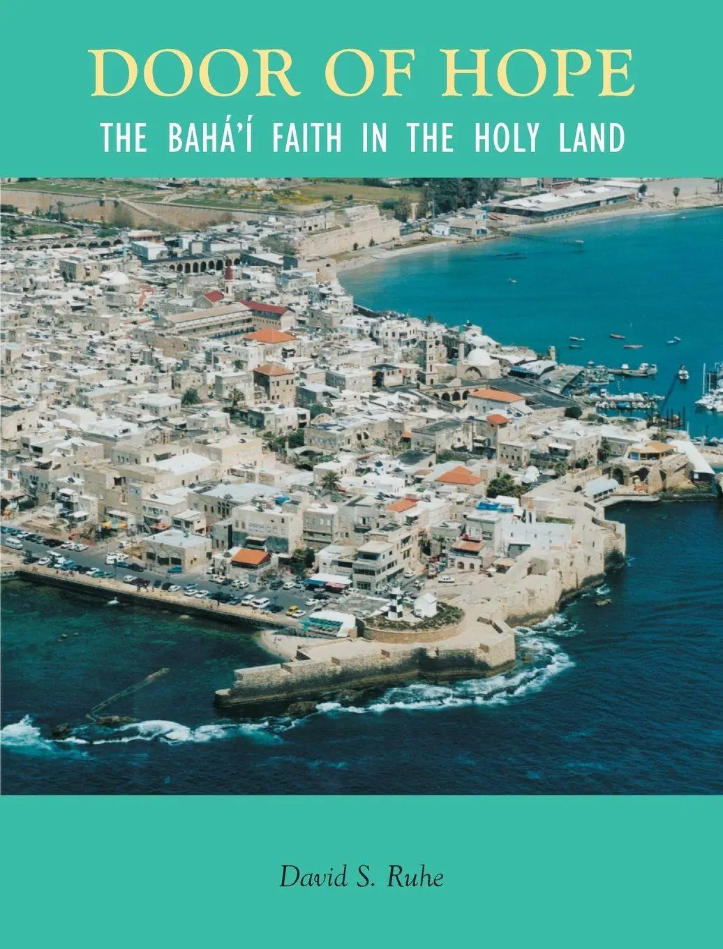 Cover: 9780853981503 | Door of Hope | A Century of the Baha'i faith in the Holy Land | Ruhe