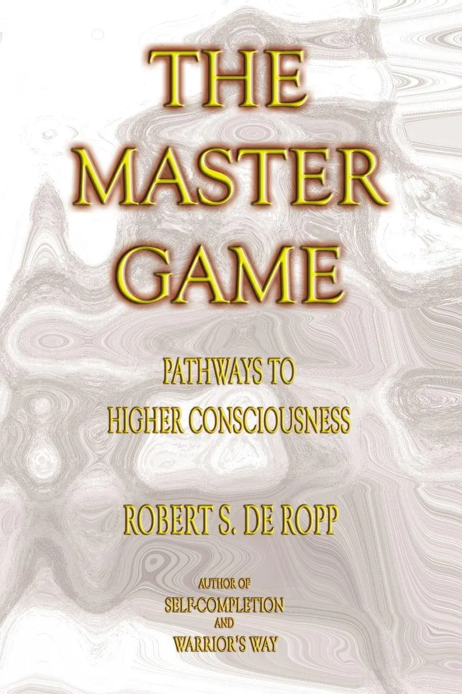 Cover: 9780895561503 | The Master Game | Pathways to Higher Consciousness | Robert S. De Ropp