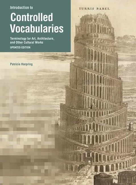Cover: 9781606061503 | Introduction to Controlled Vocabularies: Terminology for Art,...