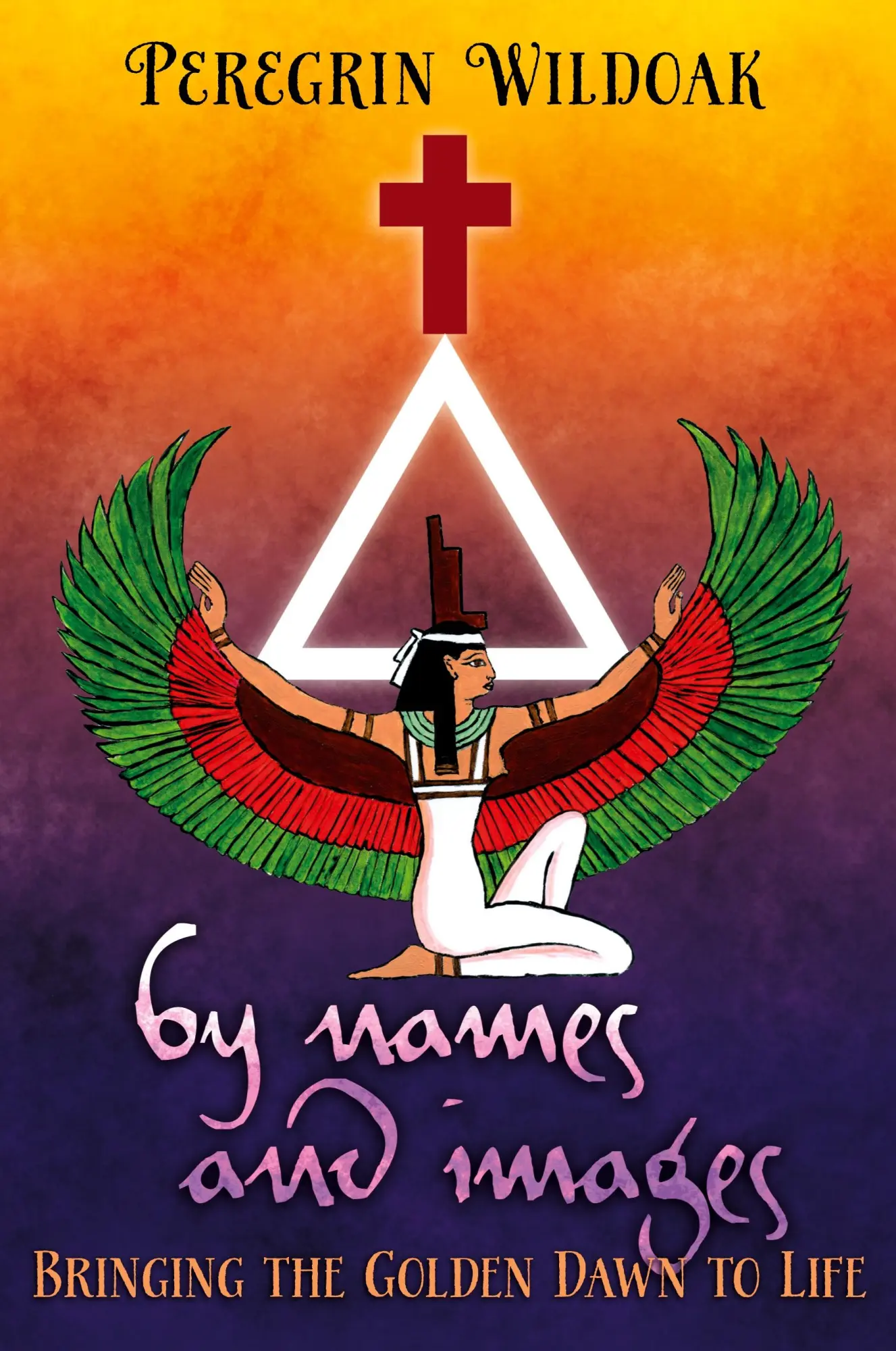 Cover: 9781908011503 | By Names and Images | Bringing the Golden Dawn to Life | Wildoak