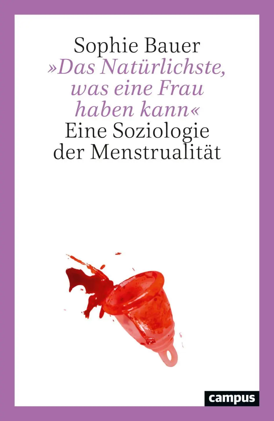 Cover: 9783593521503 | 'Das Natürlichste, was eine Frau haben kann' | Sophie Bauer | Buch