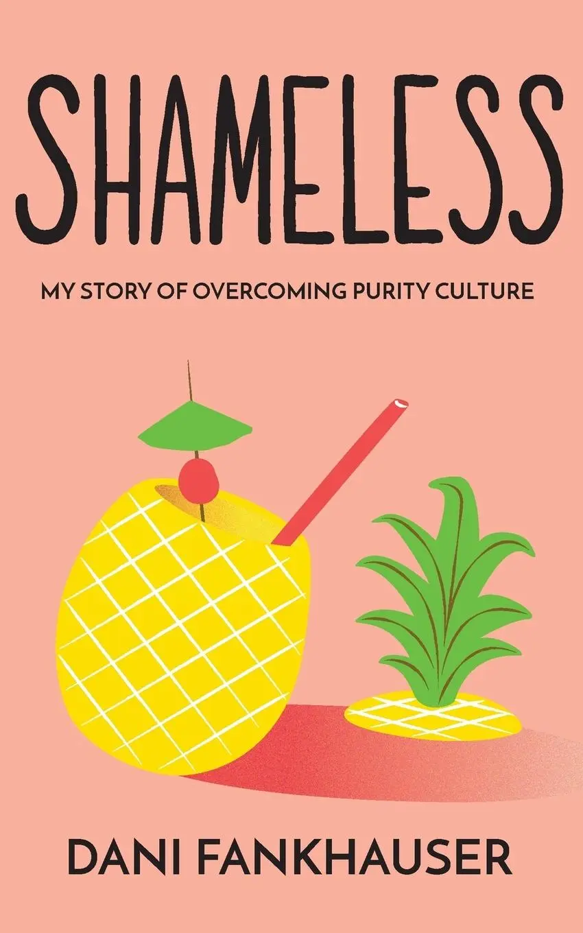 Cover: 9798988291503 | Shameless | My Story of Overcoming Purity Culture | Dani Fankhauser