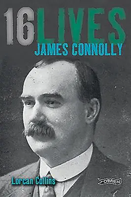 Cover: 9781847171603 | James Connolly | 16lives | Lorcan Collins | Taschenbuch | Englisch