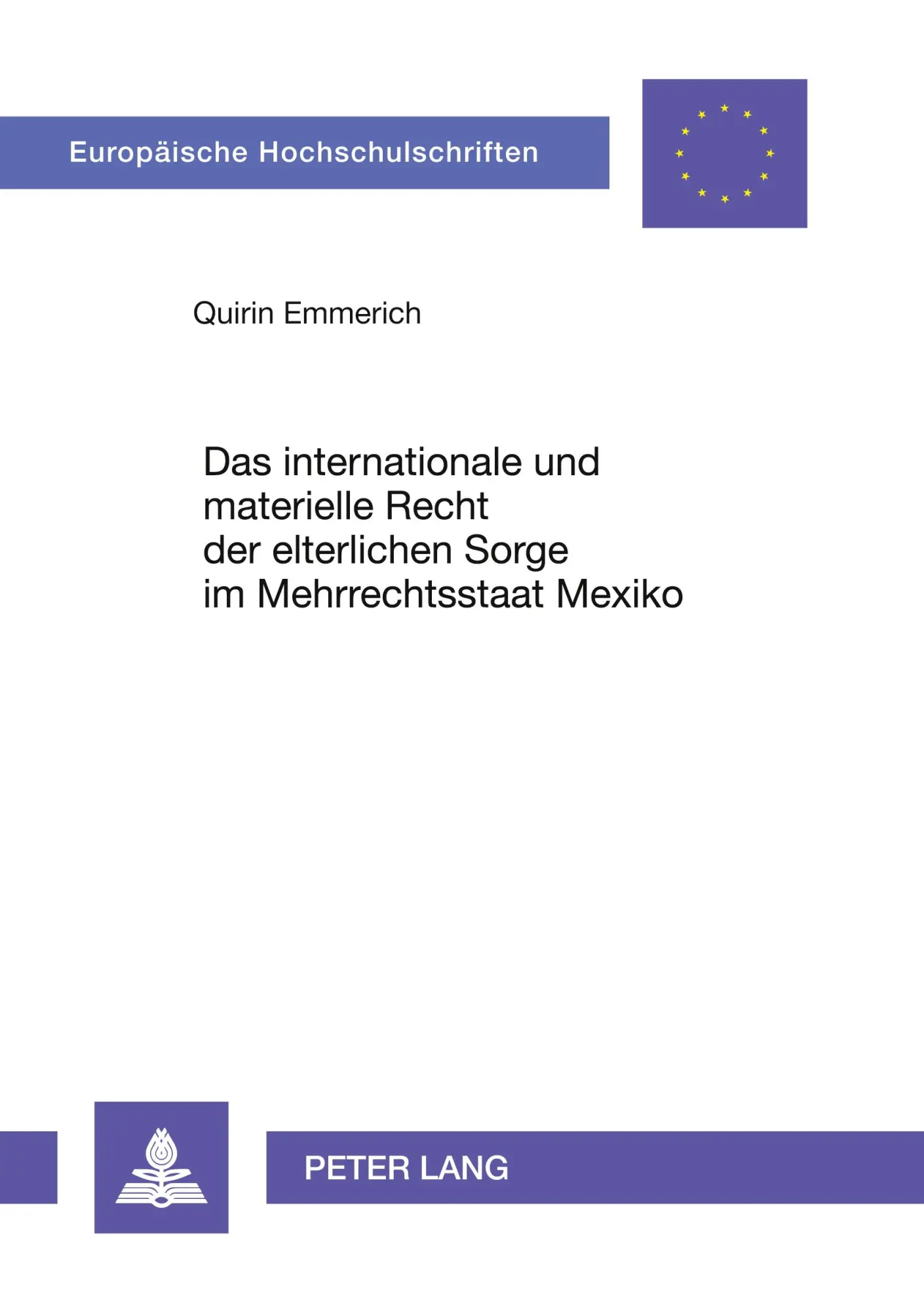 Das internationale und materielle Recht der elterlichen Sorge im Mehrrechtsstaat Mexiko (Europäische Hochschulschriften / European University Studies / Publications Universitaires Européennes)