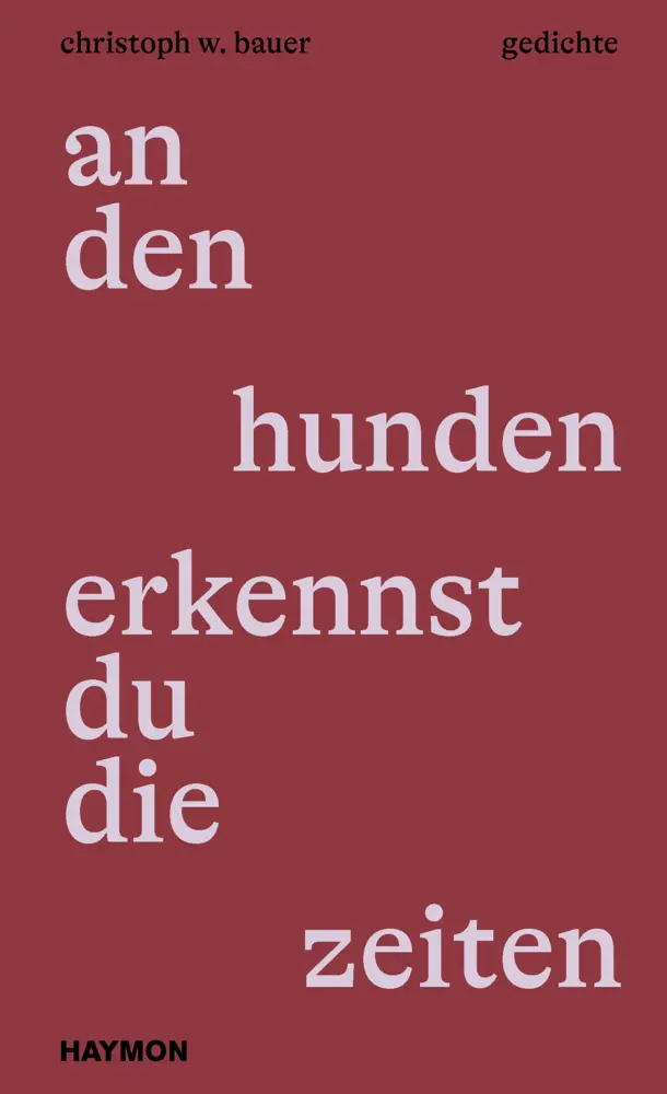 Cover: 9783709981603 | an den hunden erkennst du die zeiten | gedichte | Christoph W. Bauer