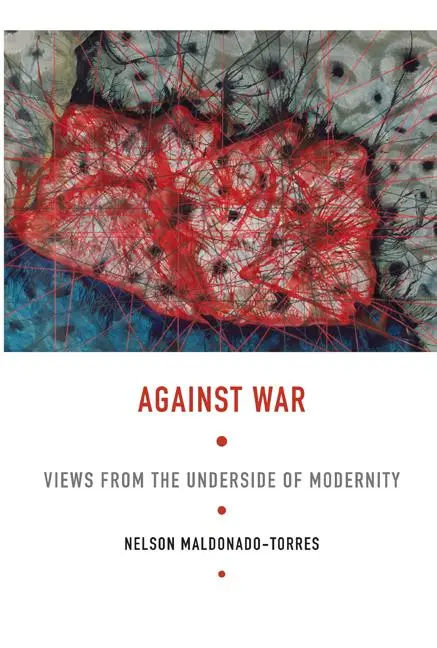 Cover: 9780822341703 | Against War | Views from the Underside of Modernity | Maldonado-Torres