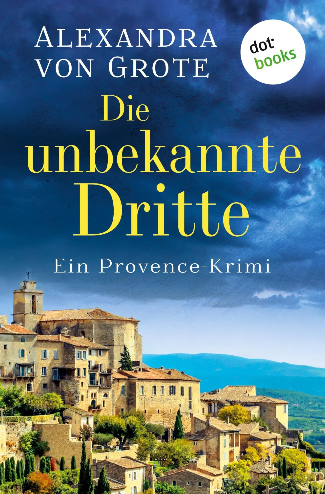 Cover: 9783690761703 | Die unbekannte Dritte | Ein Provence-Krimi - Band 1 | Alexandra Grote