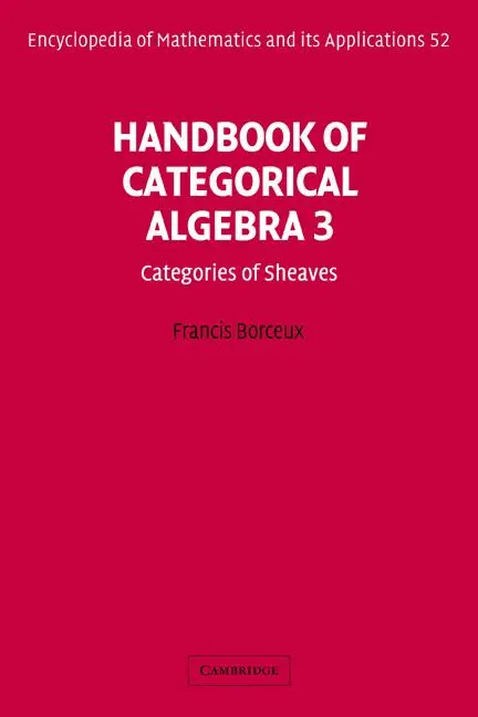 Cover: 9780521441803 | Handbook of Categorical Algebra | Volume 3, Sheaf Theory | Borceux