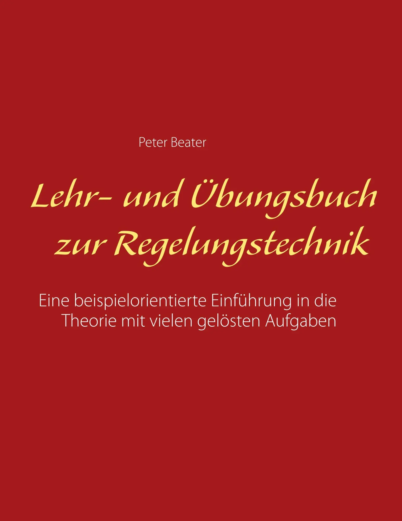 Cover: 9783744821803 | Lehr- und Übungsbuch zur Regelungstechnik | Peter Beater | Taschenbuch