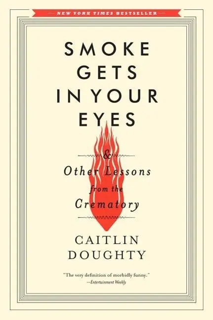 Cover: 9780393351903 | Smoke Gets in Your Eyes: And Other Lessons from the Crematory | Buch