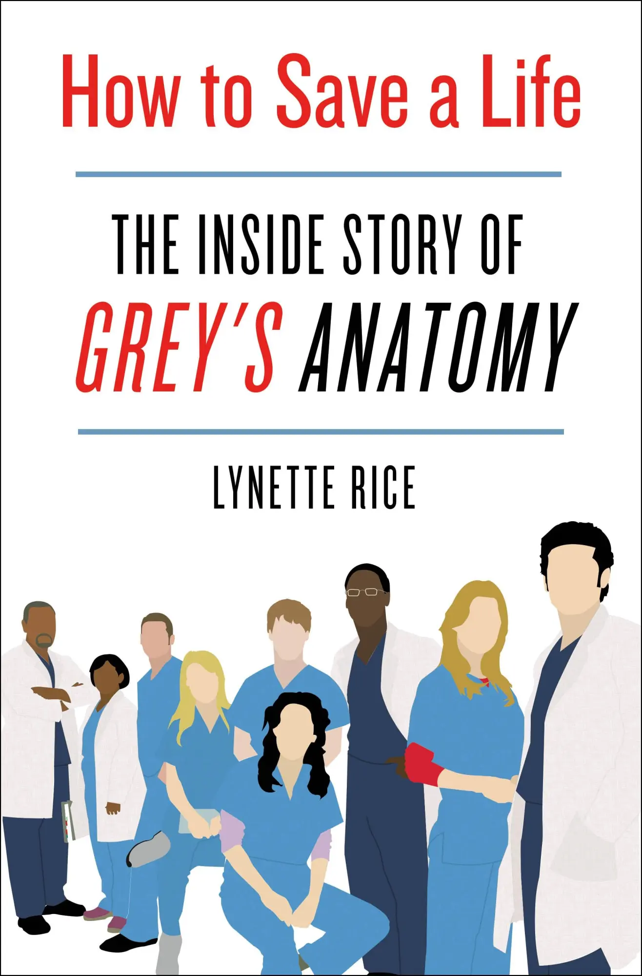 Cover: 9781250272003 | How to Save a Life | The Inside Story of Grey's Anatomy | Lynette Rice