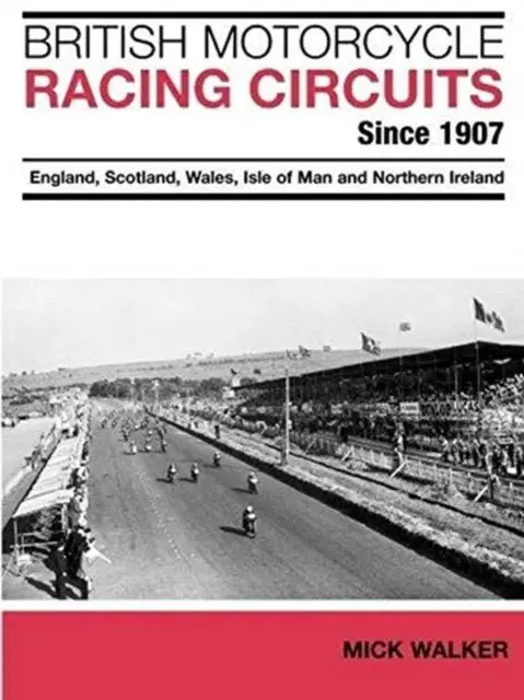 Cover: 9781780912103 | British Motorcycle Racing Circuits Since 1907. | Mick Walker | Buch