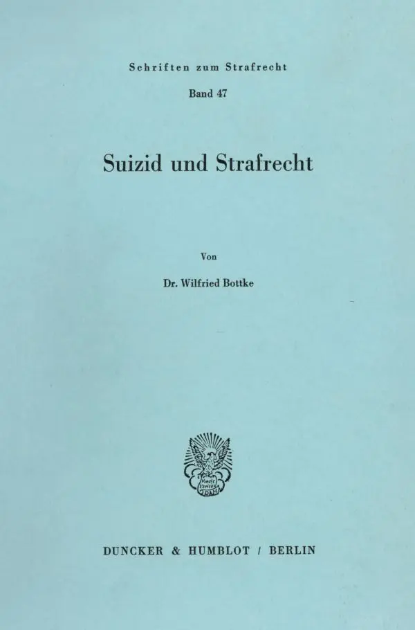 Cover: 9783428052103 | Suizid und Strafrecht. | Wilfried Bottke | Taschenbuch | 395 S. | 1982