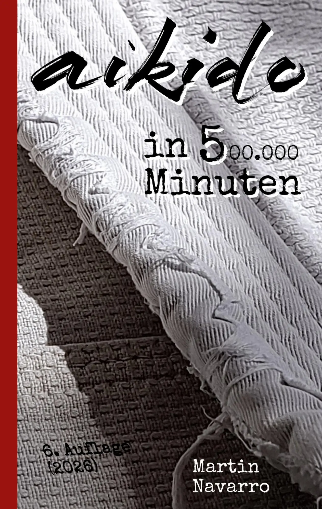 Cover: 9783696352103 | Aikido in 500.000 Minuten | Martin Navarro | Taschenbuch | 220 S.