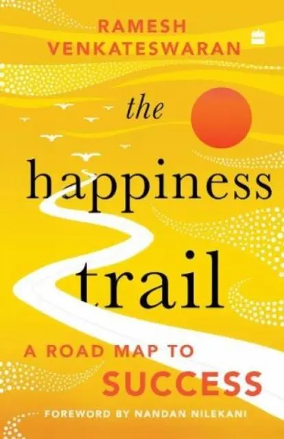 Cover: 9789354892103 | The Happiness Trail | A Road Map to Success | Ramesh Venkateswaran
