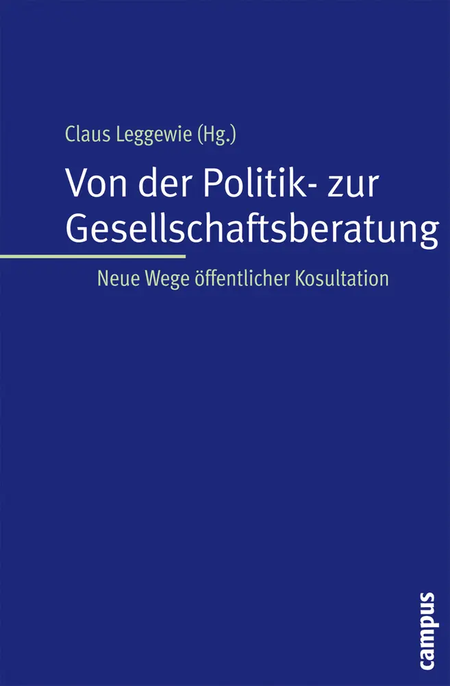 Cover: 9783593382203 | Von der Politik- zur Gesellschaftsberatung | Claus Leggewie | Buch