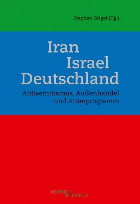 Cover: 9783955652203 | Iran - Israel - Deutschland | Stephan Grigat | Taschenbuch | 252 S.