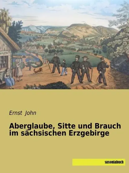 Cover: 9783957702203 | Aberglaube, Sitte und Brauch im sächsischen Erzgebirge | Ernst John