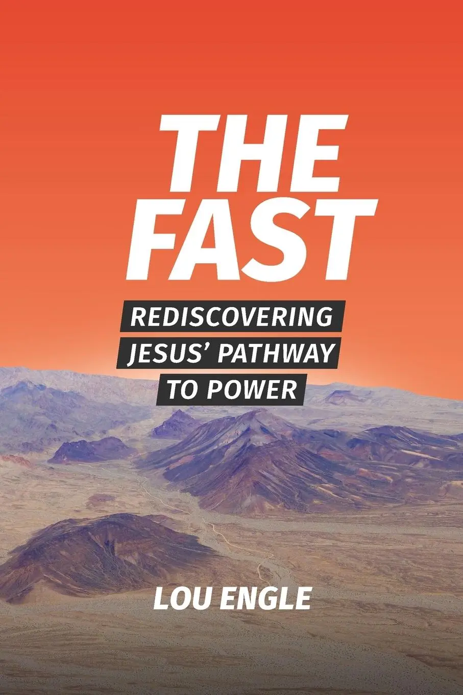 Cover: 9781734382303 | The Fast | Rediscovering Jesus' Pathway to Power | Lou Engle | Buch