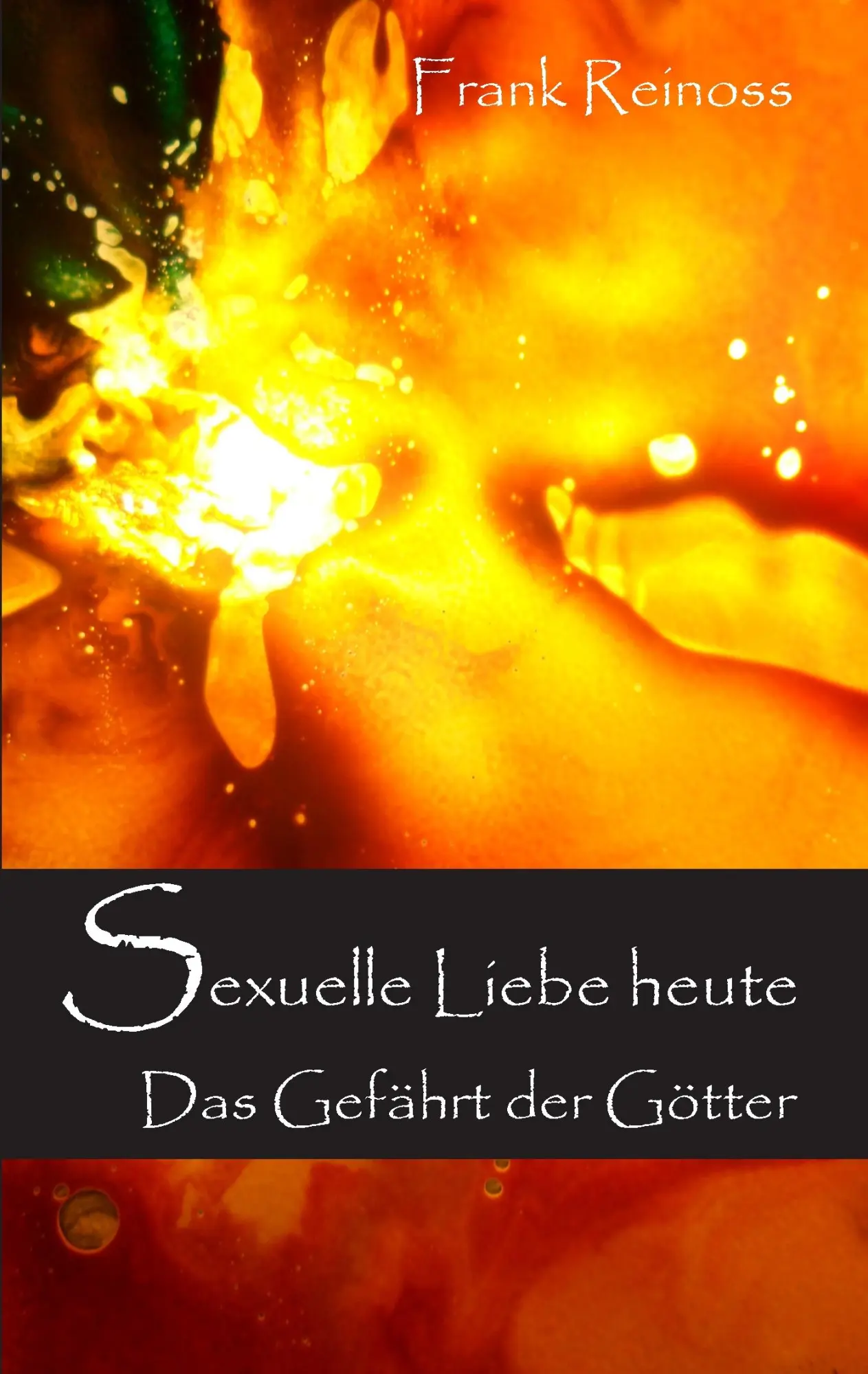 Cover: 9783735782403 | Sexuelle Liebe heute | Das Gefährt der Götter | Frank Reinoss | Buch