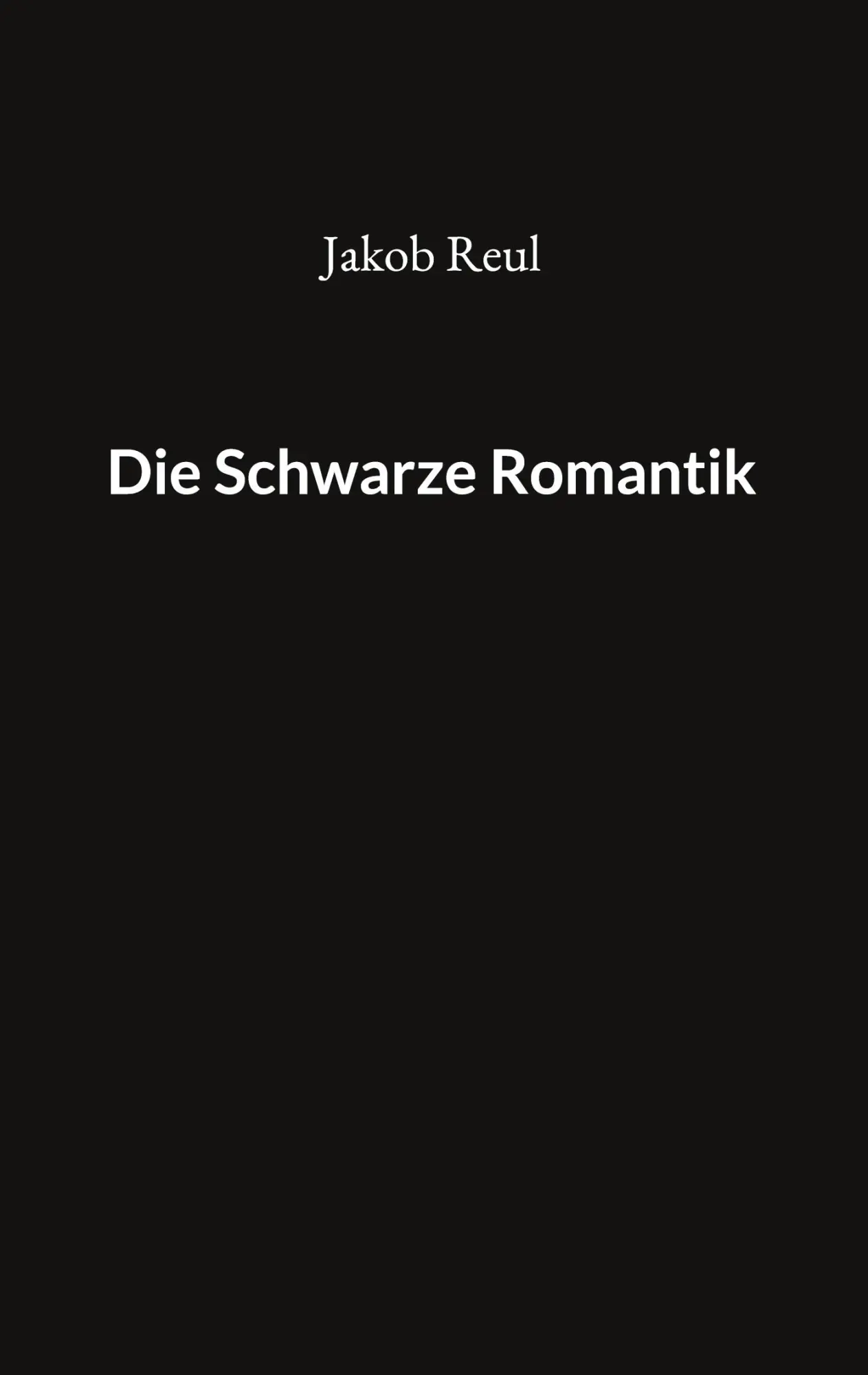 Cover: 9783758312403 | Die Schwarze Romantik | Jakob Reul | Taschenbuch | Paperback | 254 S.