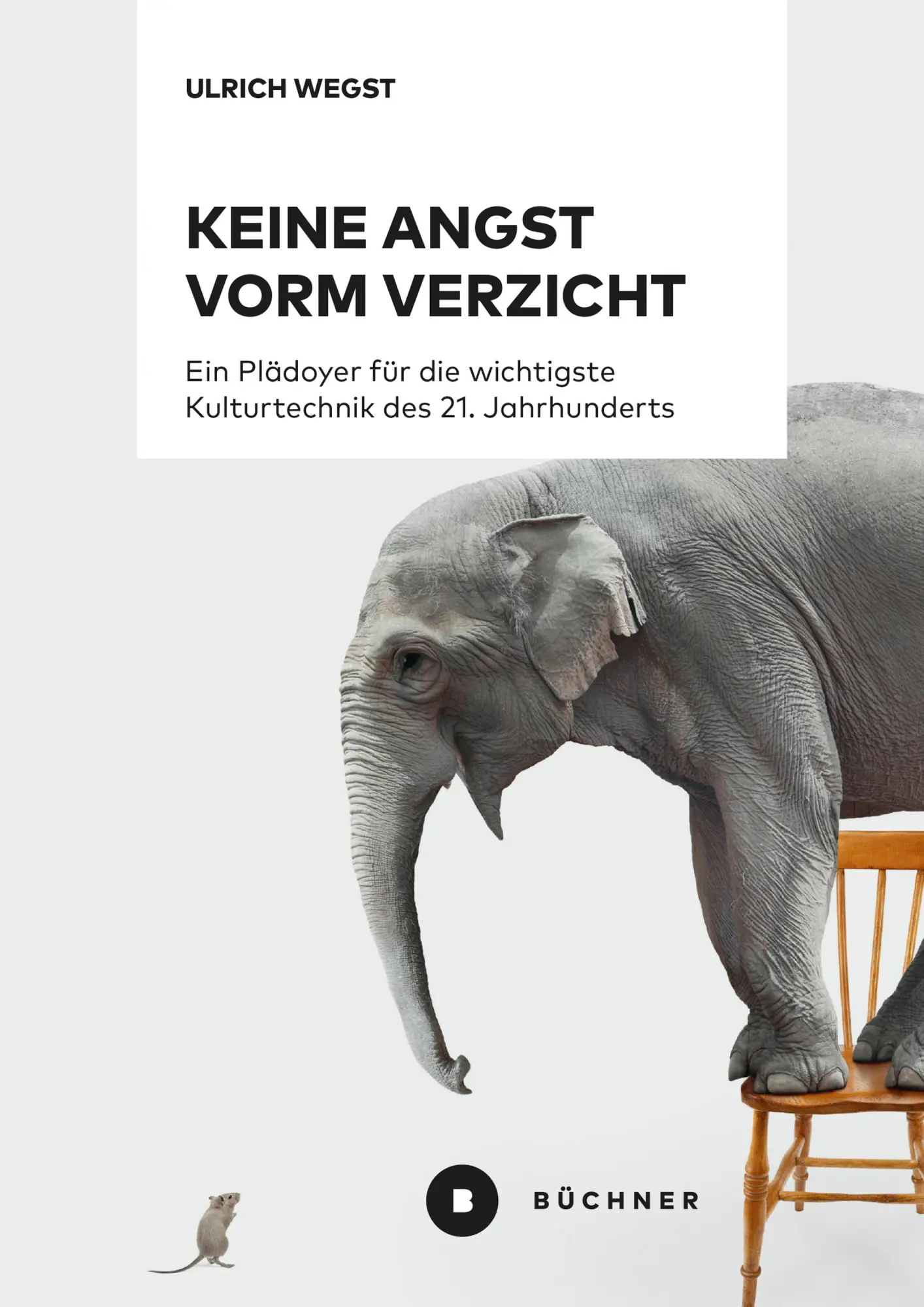 Cover: 9783963172403 | Keine Angst vorm Verzicht | Ulrich Wegst | Taschenbuch | 217 S. | 2021