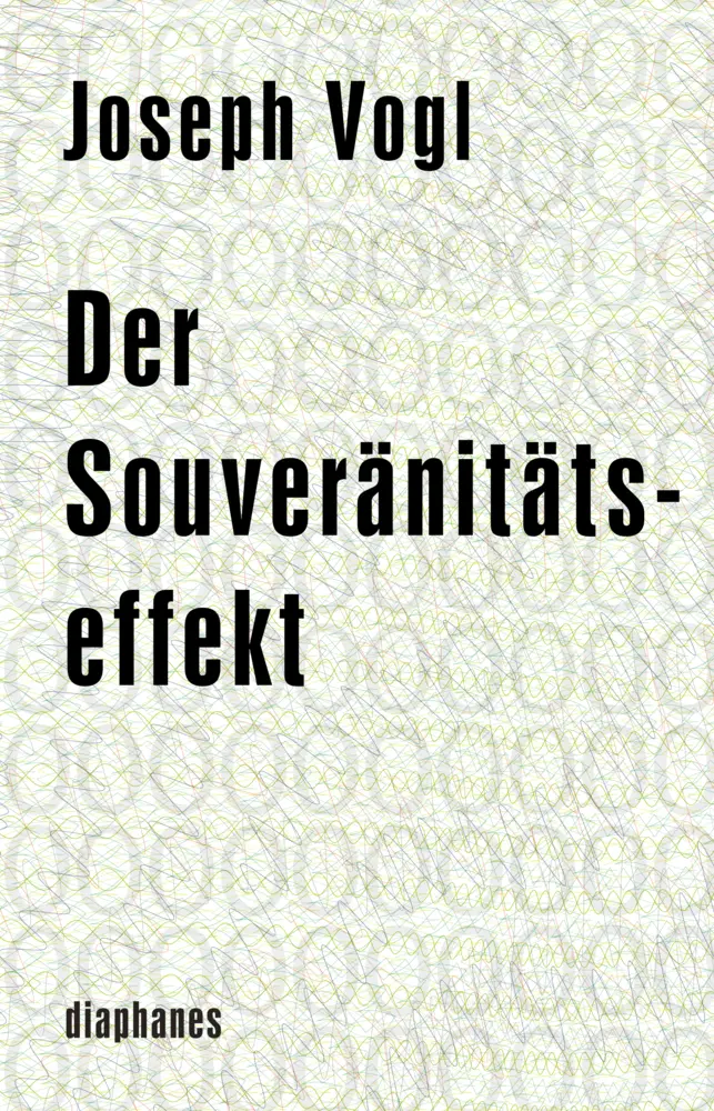 Cover: 9783037342503 | Der Souveränitätseffekt | Joseph Vogl | Buch | 320 S. | Deutsch | 2015