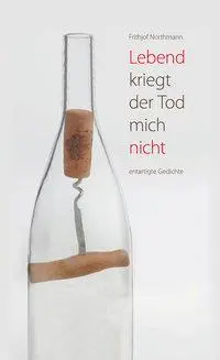 Cover: 9783869352503 | Lebend kriegt der Tod mich nicht entartigte Gedichte | Northmann