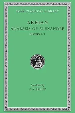 Cover: 9780674992603 | Arrian, A: Anabasis of Alexander, Volume I - Books 1-4 V 1 ( | Arrian