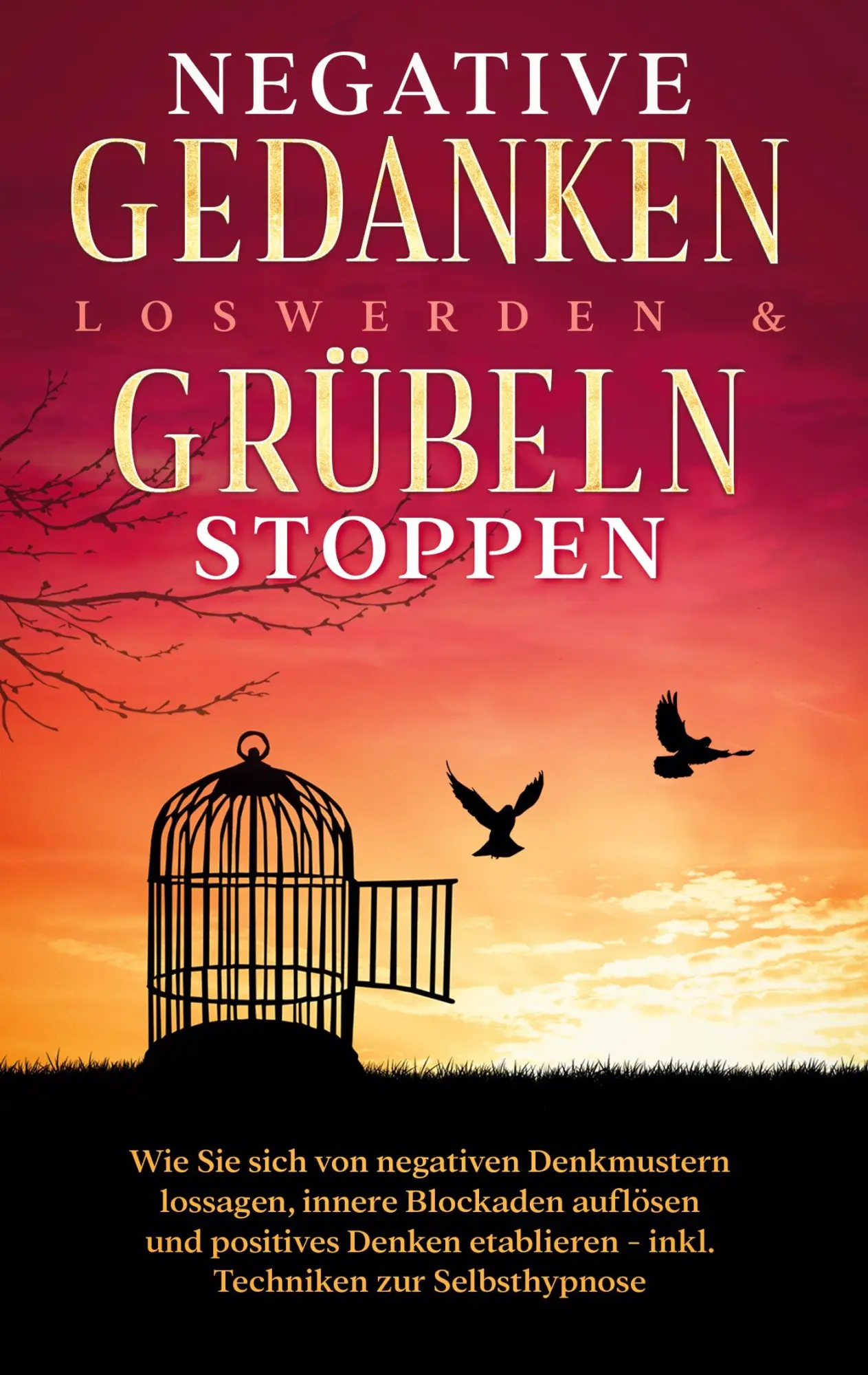 Cover: 9783754322703 | Negative Gedanken loswerden &amp; Grübeln stoppen: Wie Sie sich von...