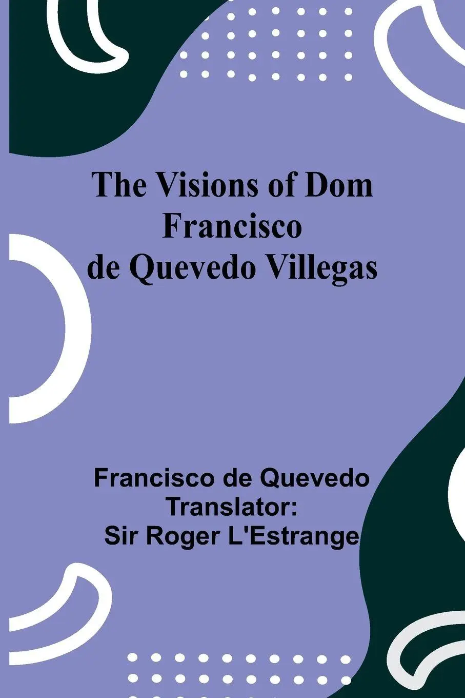 Cover: 9789362992703 | The Visions of Dom Francisco de Quevedo Villegas | Quevedo | Buch