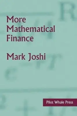 Cover: 9780987122803 | More Mathematical Finance | Mark Suresh Joshi | Buch | Gebunden | 2011