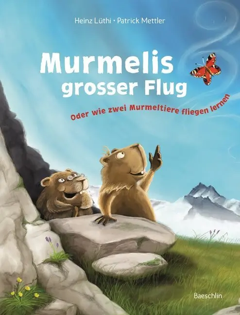 Cover: 9783855462803 | Murmelis grosser Flug | Oder wie zwei Murmeltiere fliegen lernen