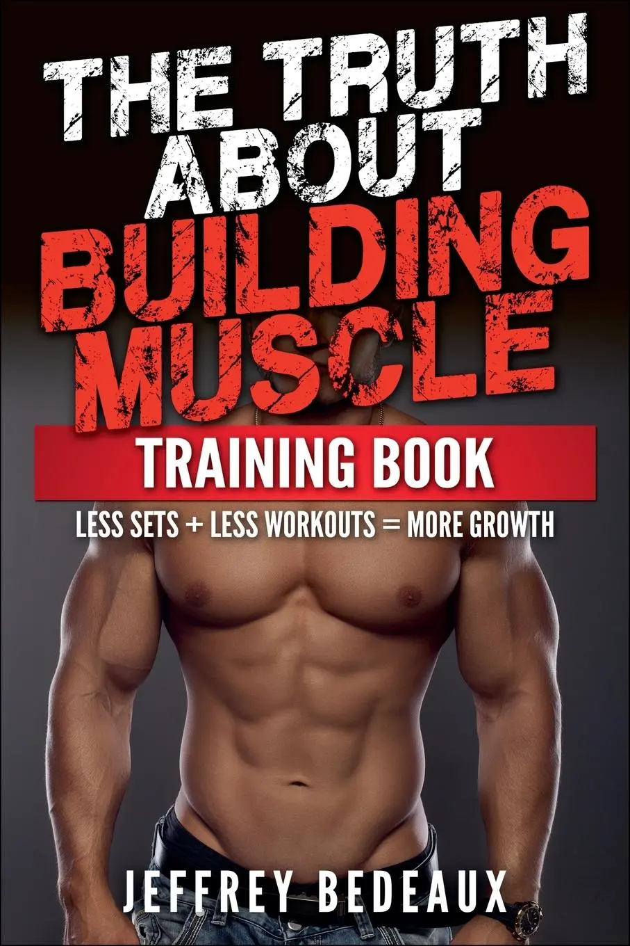 Cover: 9798230472803 | The Truth About Building Muscle | Jeffrey Bedeaux | Taschenbuch | 2025