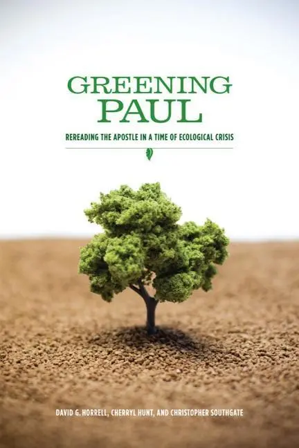 Cover: 9781602582903 | Greening Paul – Rereading the Apostle in a Time of Ecological Crisis