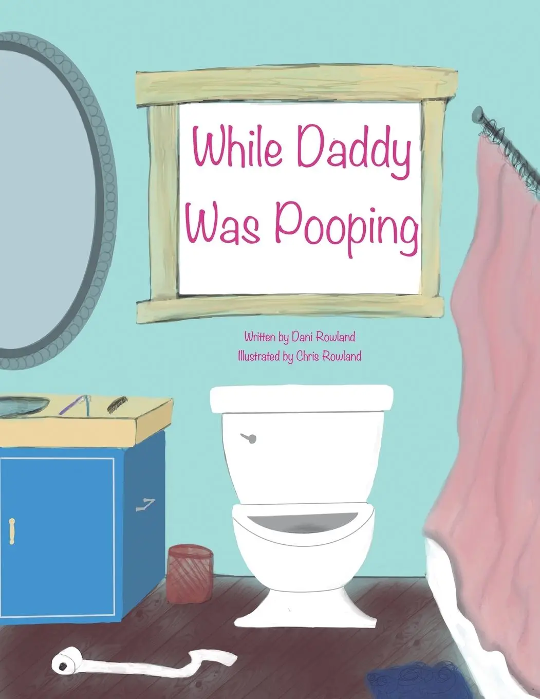 Cover: 9798987433003 | While Daddy Was Pooping | Dani Rowland | Taschenbuch | Englisch | 2023