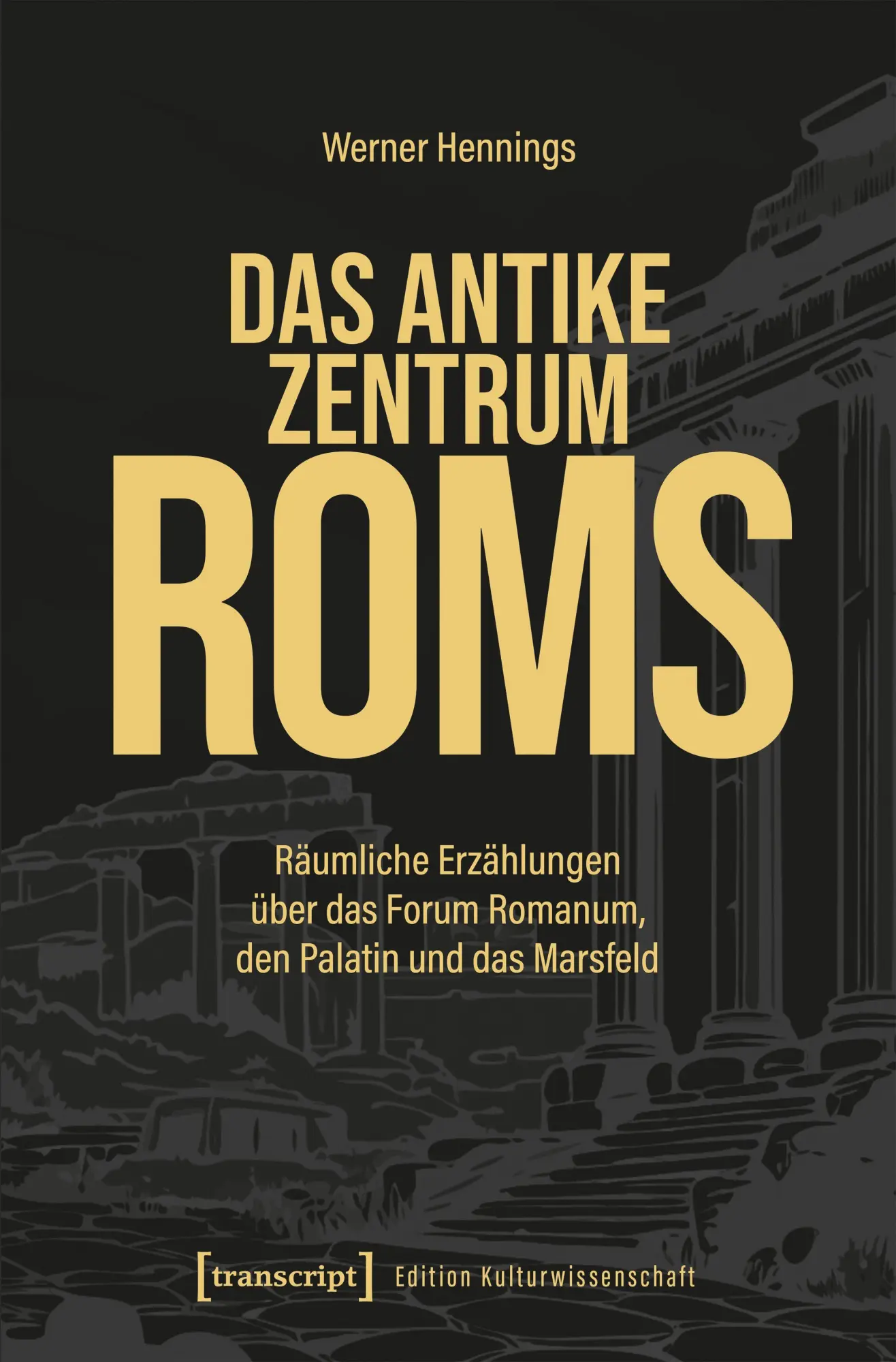 Cover: 9783837683103 | Das antike Zentrum Roms | Werner Hennings | Taschenbuch | 120 S.