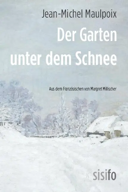 Cover: 9783866603103 | Der Garten unter dem Schnee | Prosa | Jean-Michel Maulpoix | Buch
