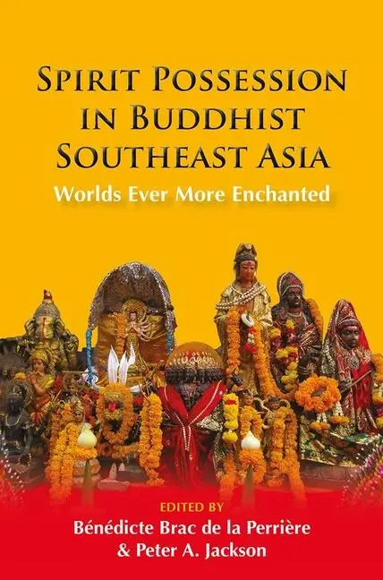 Cover: 9788776943103 | Spirit Possession in Buddhist Southeast Asia – Worlds Ever More...