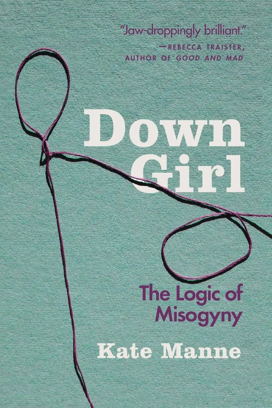 Cover: 9780190933203 | Down Girl | The Logic of Misogyny | Kate Manne | Taschenbuch | 2019